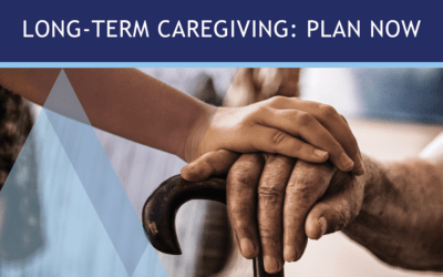 Long-Term Caregiving: Plan Now